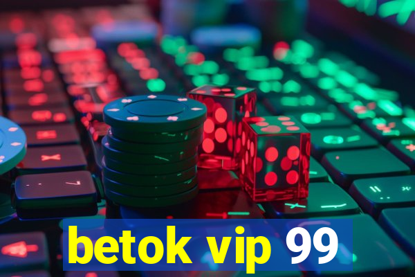 betok vip 99